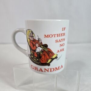Grandma Coffee Mug_ "If Mother Says No, Ask Grandma" 3" Tall 8 Ozs White